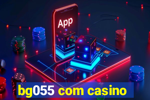 bg055 com casino