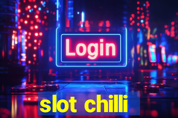 slot chilli