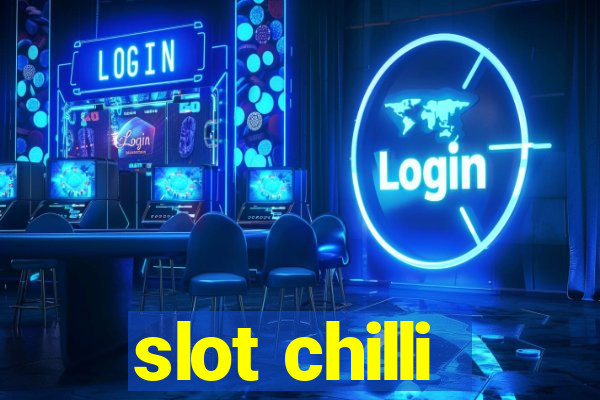 slot chilli