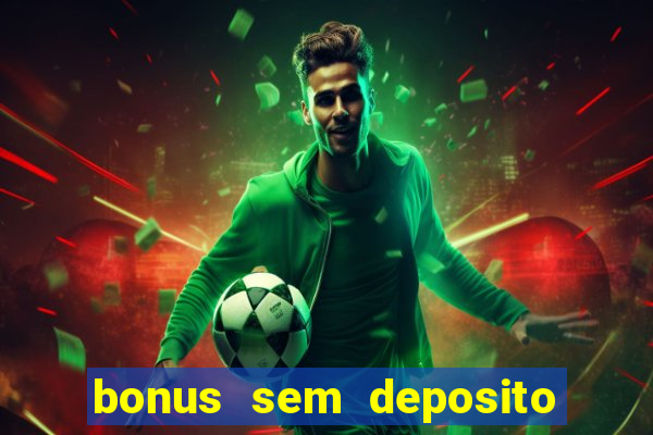 bonus sem deposito casino 2023