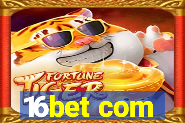 16bet com