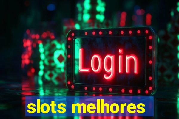 slots melhores