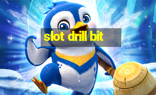 slot drill bit