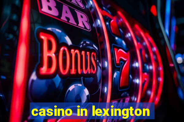 casino in lexington