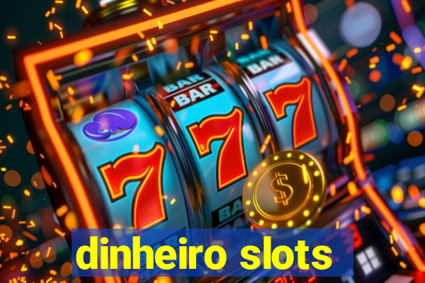 dinheiro slots