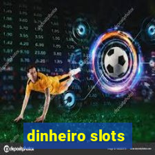 dinheiro slots