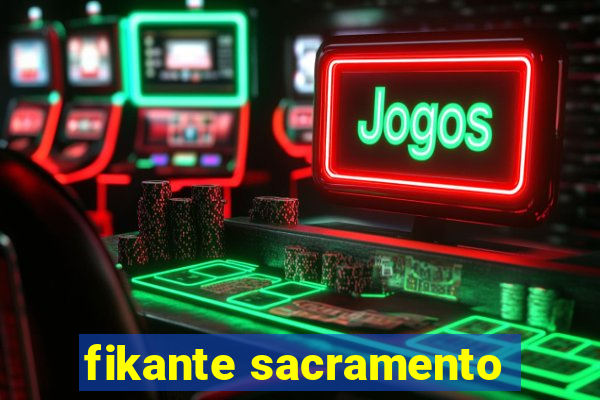 fikante sacramento