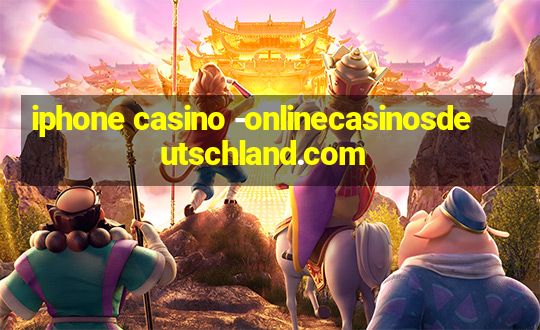 iphone casino -onlinecasinosdeutschland.com