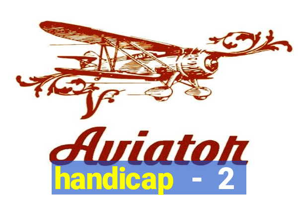 handicap - 2 resultado final