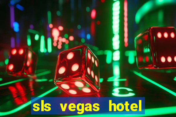 sls vegas hotel and casino