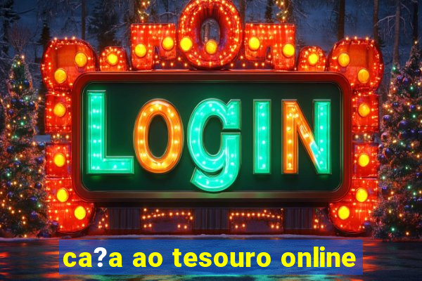 ca?a ao tesouro online