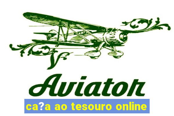 ca?a ao tesouro online