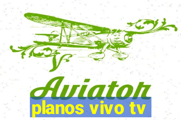 planos vivo tv