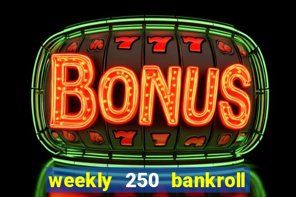 weekly 250 bankroll booster password