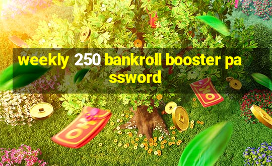 weekly 250 bankroll booster password