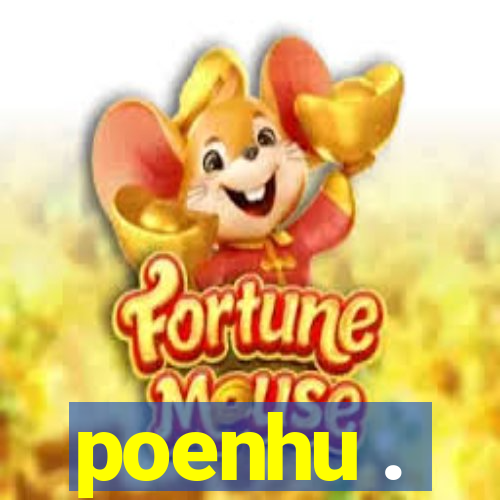 poenhu .