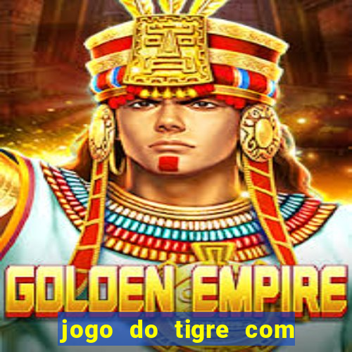 jogo do tigre com bonus sem deposito