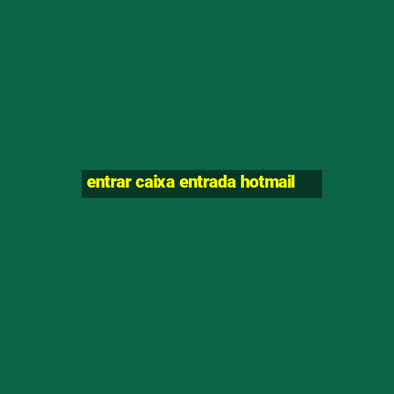 entrar caixa entrada hotmail