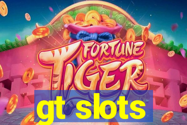 gt slots