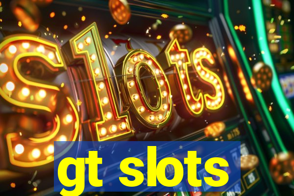 gt slots