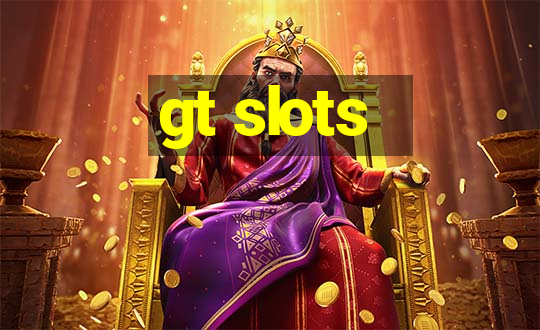 gt slots