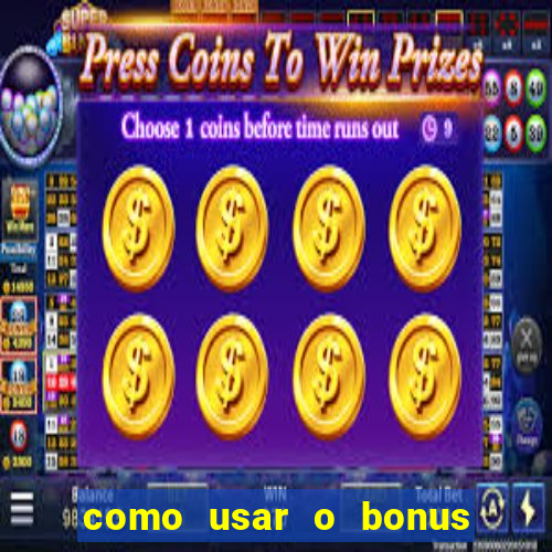 como usar o bonus do vai de bet