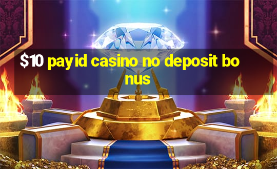 $10 payid casino no deposit bonus