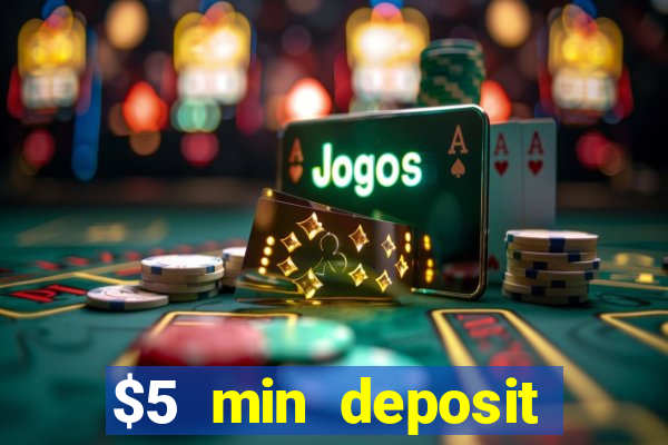 $5 min deposit online casinos