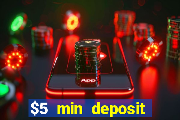 $5 min deposit online casinos