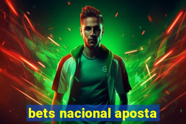 bets nacional aposta