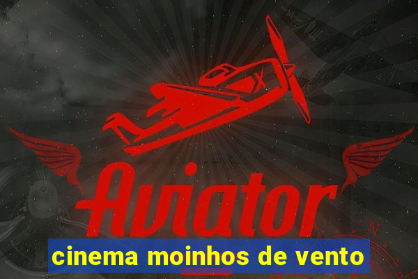 cinema moinhos de vento