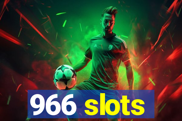 966 slots