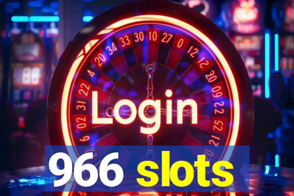 966 slots