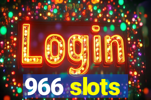 966 slots