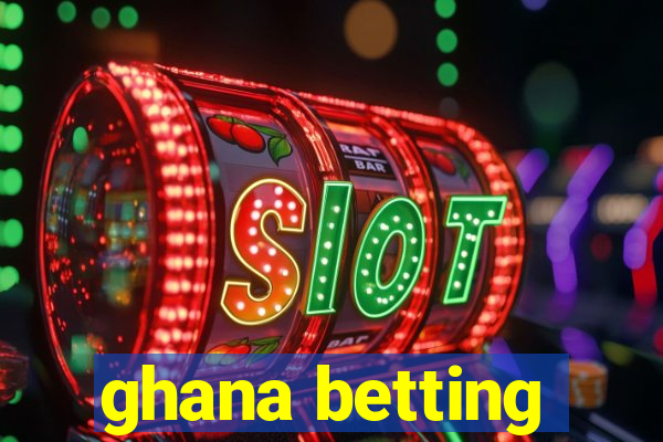 ghana betting