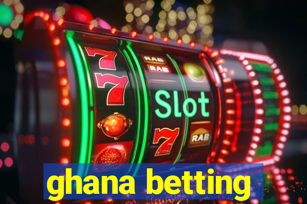 ghana betting