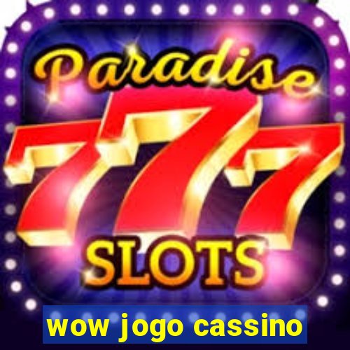 wow jogo cassino