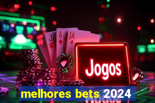 melhores bets 2024