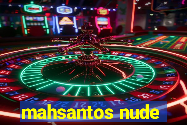 mahsantos nude