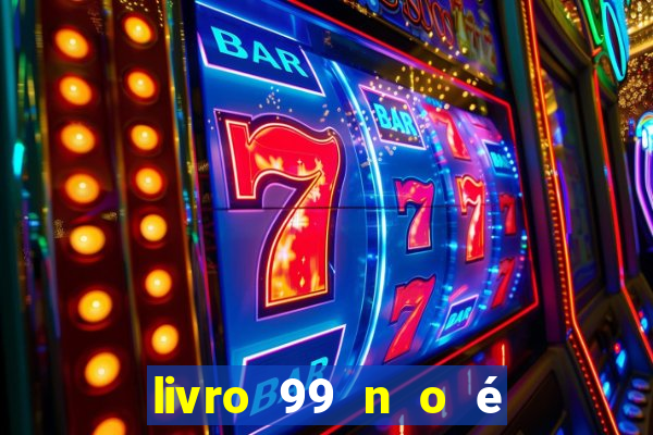 livro 99 n o é 100 pdf grátis 99 n o é 100 pdf download