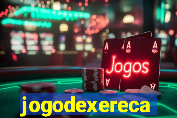 jogodexereca