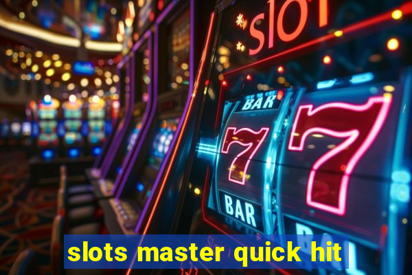 slots master quick hit