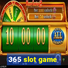 365 slot game