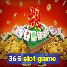 365 slot game