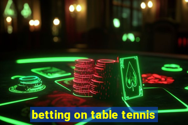 betting on table tennis