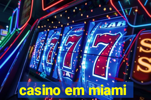 casino em miami