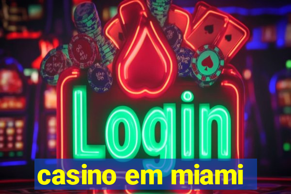 casino em miami