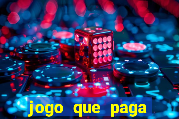 jogo que paga dinheiro de verdade na hora