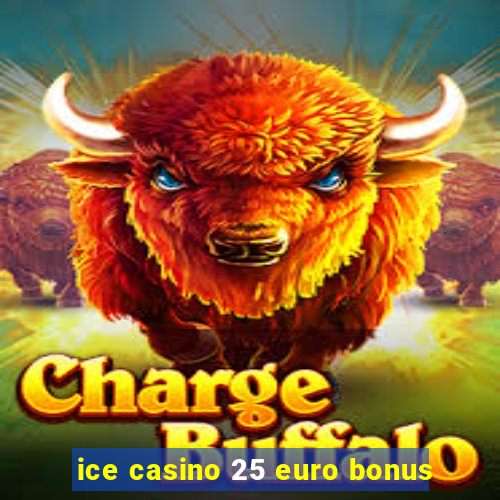 ice casino 25 euro bonus