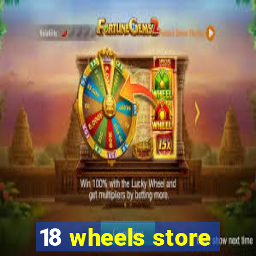 18 wheels store